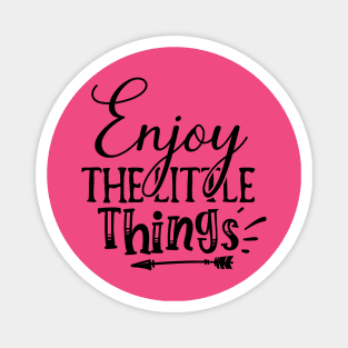 Enjoy the LIttle Things Magnet